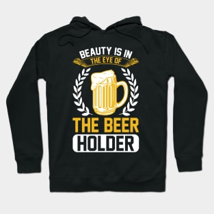 Beauty Is In The Eye Of The Beer Holder T Shirt For Women Men Hoodie